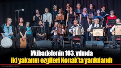 Mübadelenin 103. yılında iki yakanın ezgileri Konak’ta yankılandı