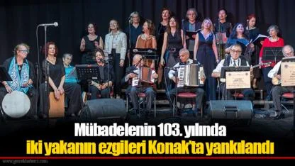 Mübadelenin 103. yılında iki yakanın ezgileri Konak’ta yankılandı