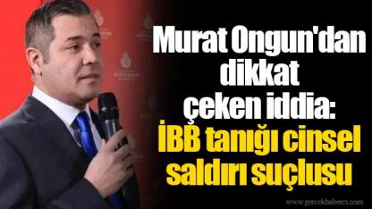 Murat Ongun'dan dikkat çeken iddia: İBB tanığı cinsel saldırı suçlusu