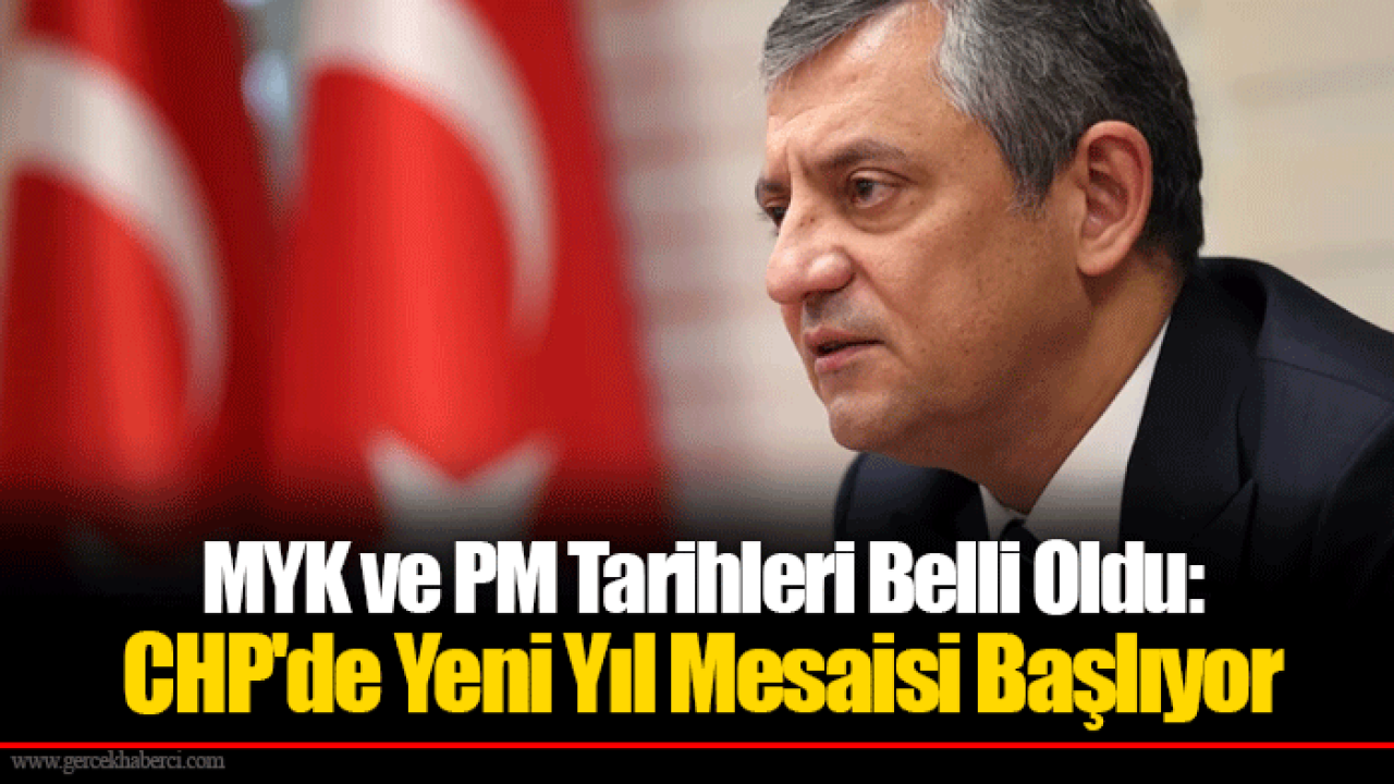 MYK ve PM Tarihleri Belli Oldu: CHP'de Yeni Yıl Mesaisi Başlıyor