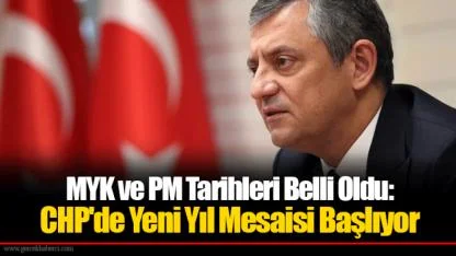 MYK ve PM Tarihleri Belli Oldu: CHP'de Yeni Yıl Mesaisi Başlıyor