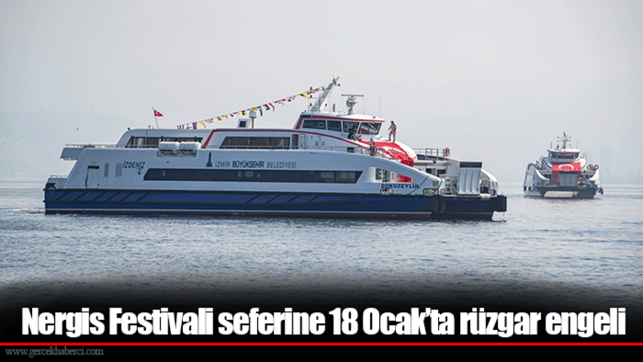 Nergis Festivali seferine 18 Ocak’ta rüzgar engeli