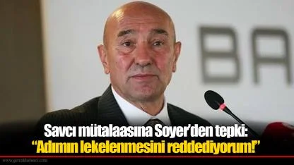 Savcı mütalaasına Soyer’den tepki: “Adımın lekelenmesini reddediyorum!”