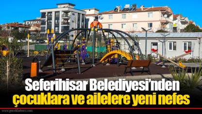 Seferihisar Belediyesi’nden çocuklara ve ailelere yeni nefes
