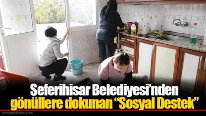 Seferihisar Belediyesi’nden gönüllere dokunan “Sosyal Destek”