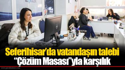 Seferihisar’da vatandaşın talebi “Çözüm Masası”yla karşılık