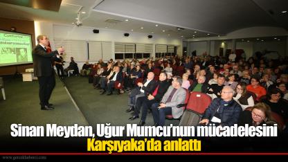 Sinan Meydan, Uğur Mumcu’nun mücadelesini Karşıyaka’da anlattı
