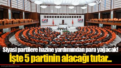 Siyasi partilere hazine yardımından para yağacak! İşte 5 partinin alacağı tutar...