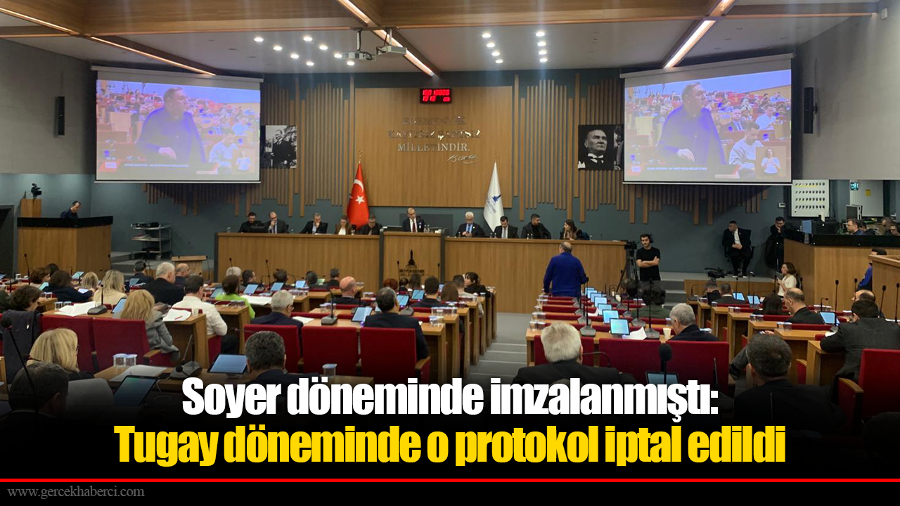 Soyer döneminde imzalanmıştı: Tugay döneminde o protokol iptal edildi
