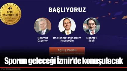 Sporun geleceği İzmir’de konuşulacak