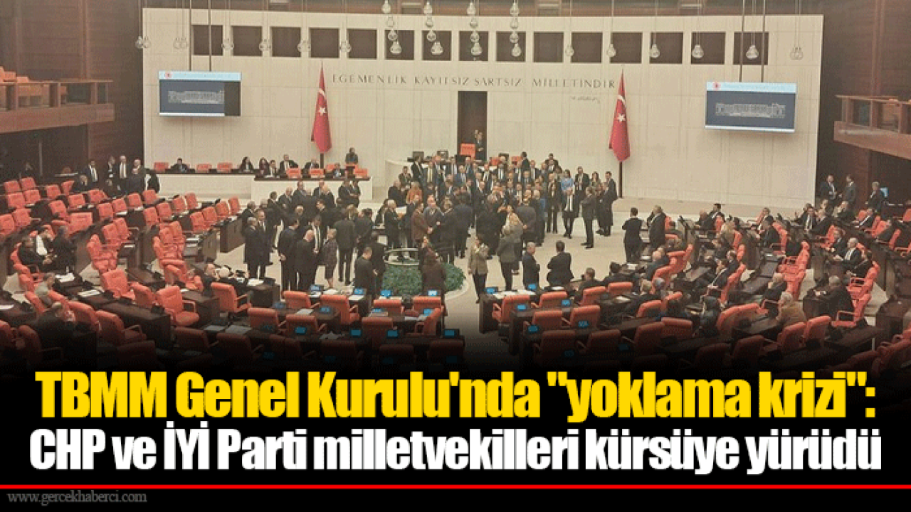 TBMM Genel Kurulu'nda "yoklama krizi": CHP ve İYİ Parti milletvekilleri kürsüye yürüdü