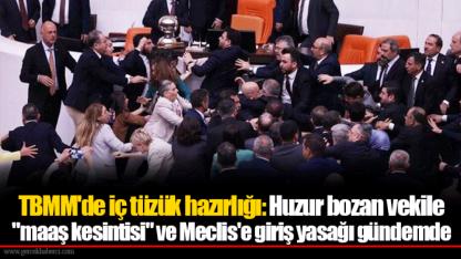 TBMM'de iç tüzük hazırlığı: Huzur bozan vekile "maaş kesintisi" ve Meclis'e giriş yasağı gündemde
