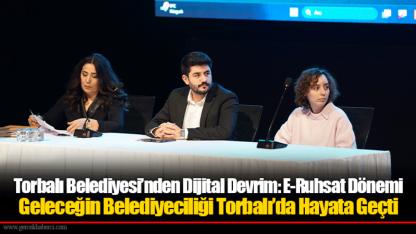 Torbalı Belediyesi’nden Dijital Devrim: E-Ruhsat Dönemi Geleceğin Belediyeciliği Torbalı’da Hayata Geçti