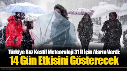 Türkiye Buz Kesti! Meteoroloji 31 İl İçin Alarm Verdi: 14 Gün Etkisini Gösterecek