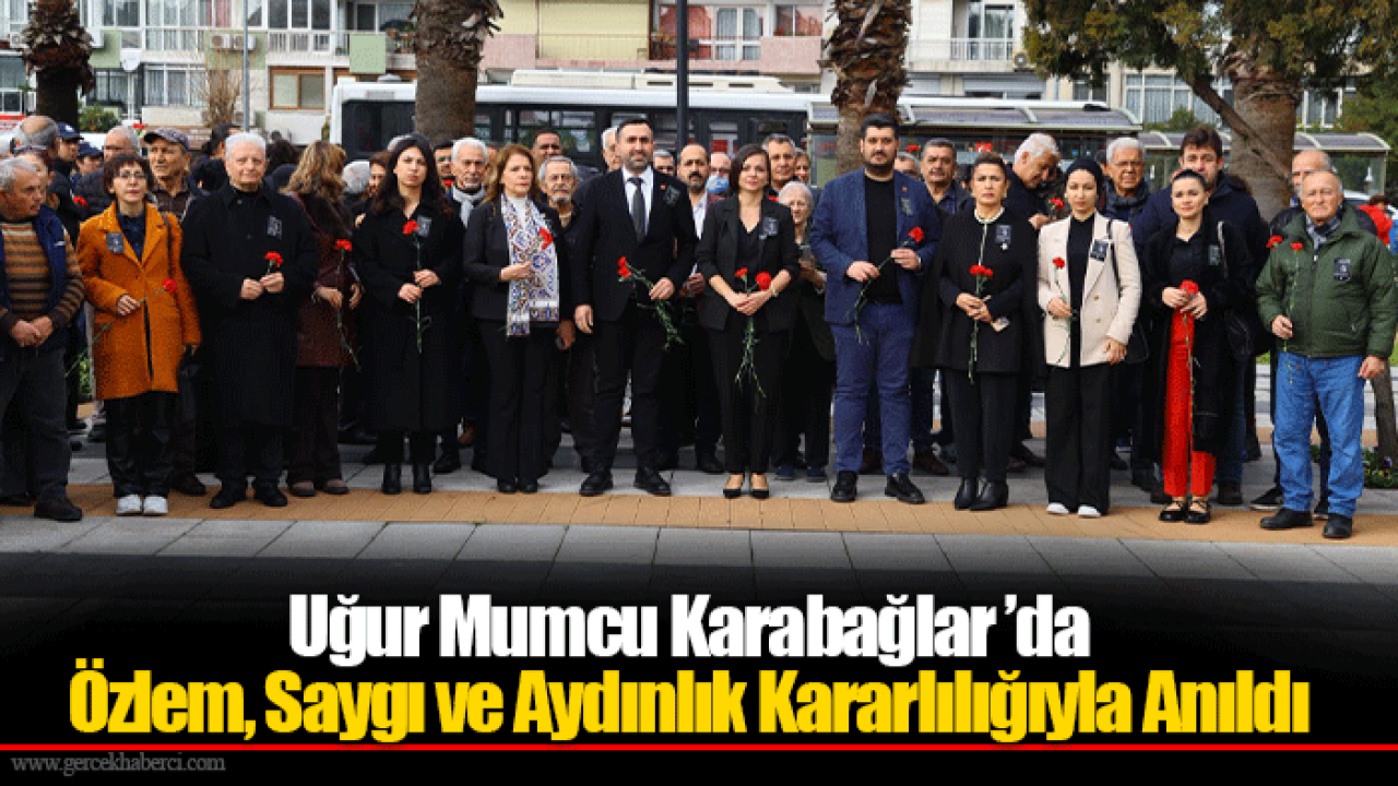 Uğur Mumcu Karabağlar ’da Özlem, Saygı ve Aydınlık Kararlılığıyla Anıldı