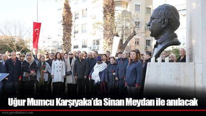Uğur Mumcu Karşıyaka’da Sinan Meydan ile anılacak
