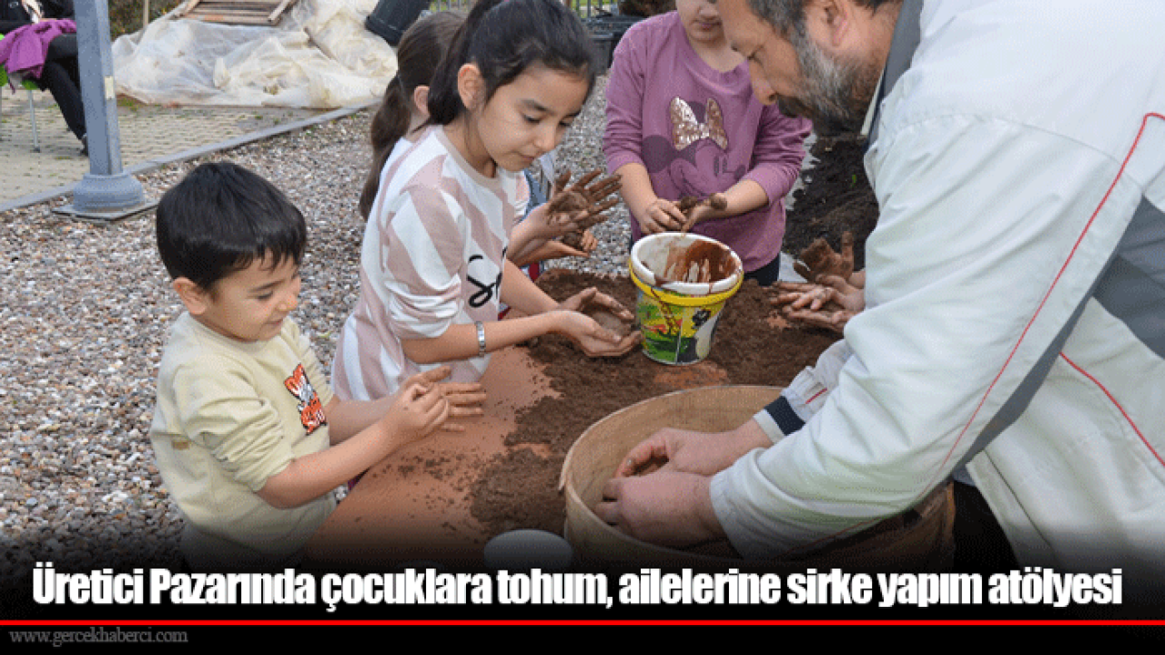 Üretici Pazarında çocuklara tohum, ailelerine sirke yapım atölyesi