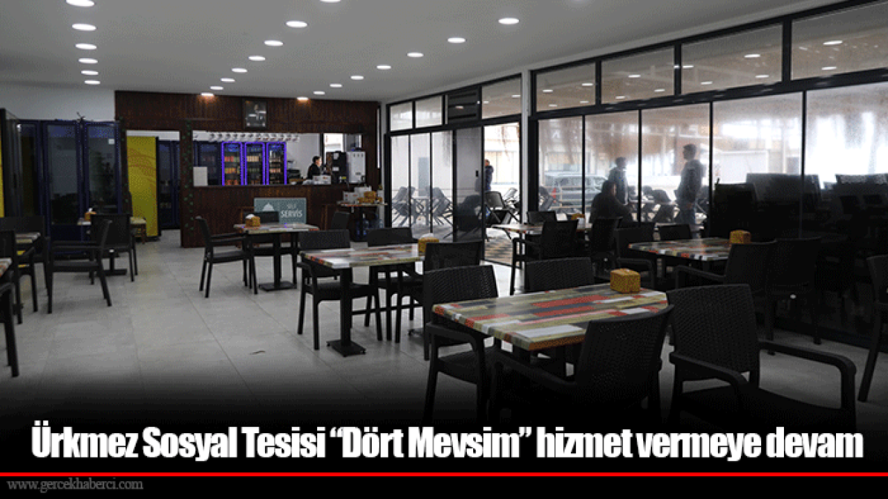 Ürkmez Sosyal Tesisi “Dört Mevsim” hizmet vermeye devam