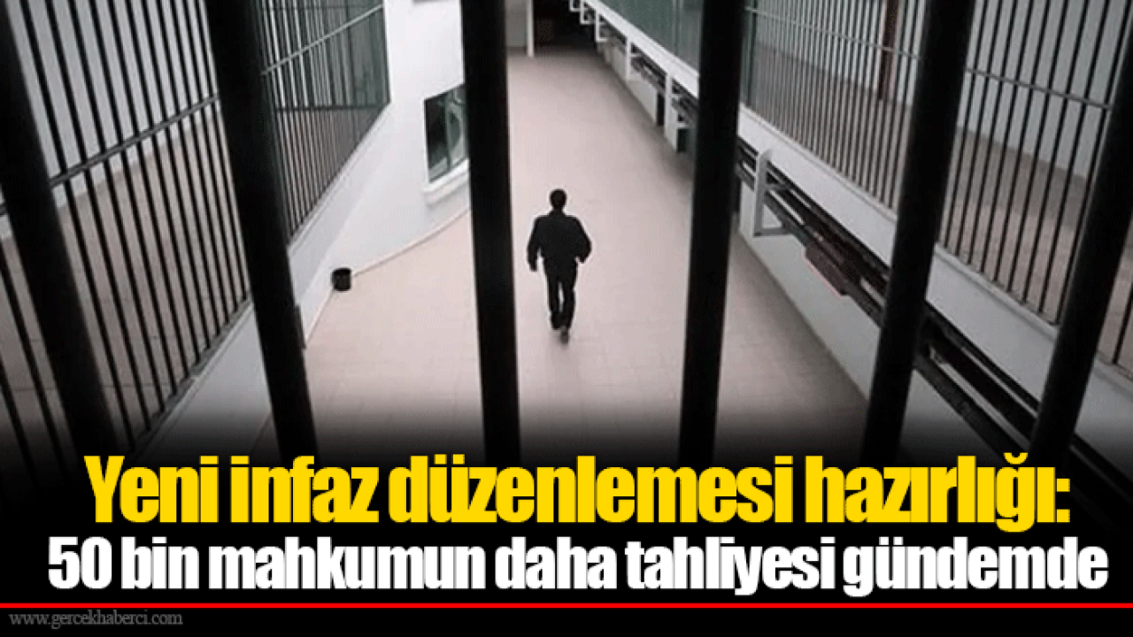 Yeni infaz düzenlemesi hazırlığı: 50 bin mahkumun daha tahliyesi gündemde