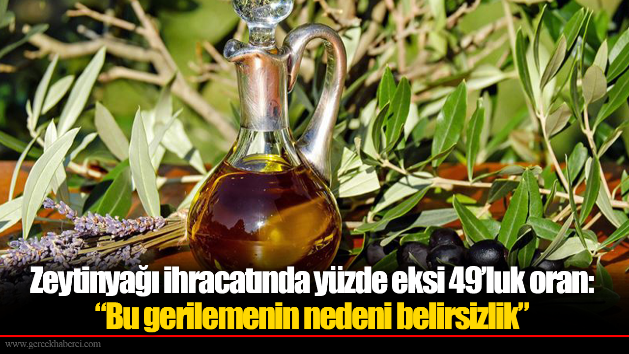 Zeytinyağı ihracatında yüzde eksi 49’luk oran: “Bu gerilemenin nedeni belirsizlik”