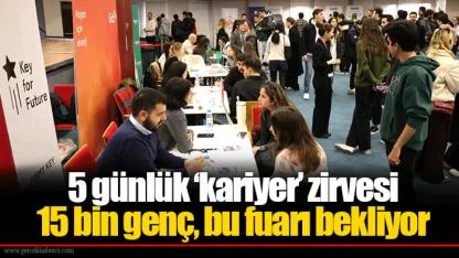 15 bin genç, bu fuarı bekliyor