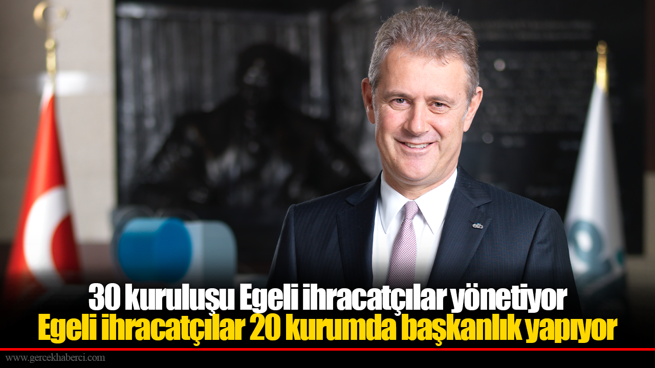 30 kuruluşu Egeli ihracatçılar yönetiyor