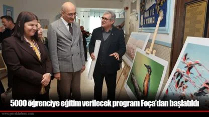 5000 öğrenciye eğitim verilecek program Foça’dan başlatıldı