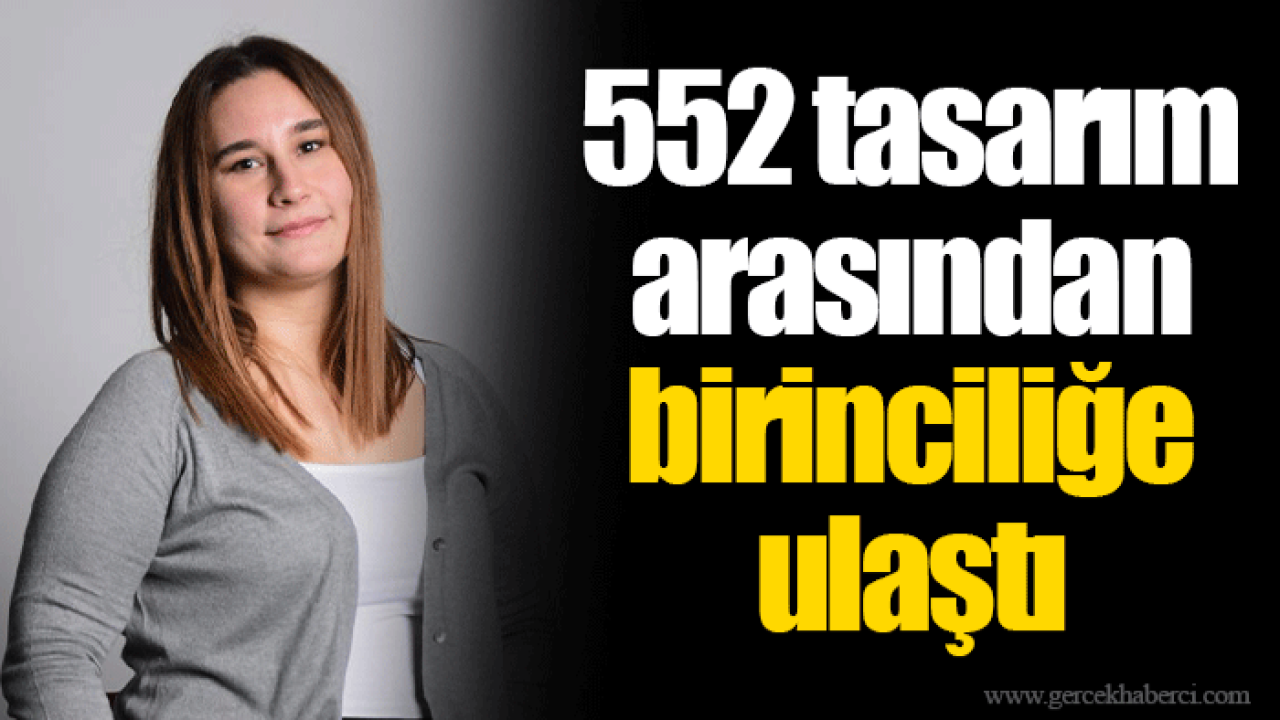 552 tasarım arasından birinciliğe ulaştı