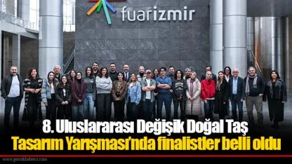 8. Uluslararası Değişik Doğal Taş Tasarım Yarışması’nda finalistler belli oldu
