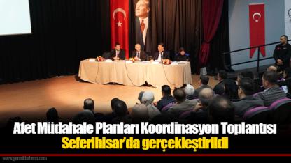 Afet Müdahale Planları Koordinasyon Toplantısı Seferihisar’da gerçekleştirildi