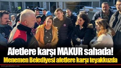 Afetlere karşı MAKUR sahada!