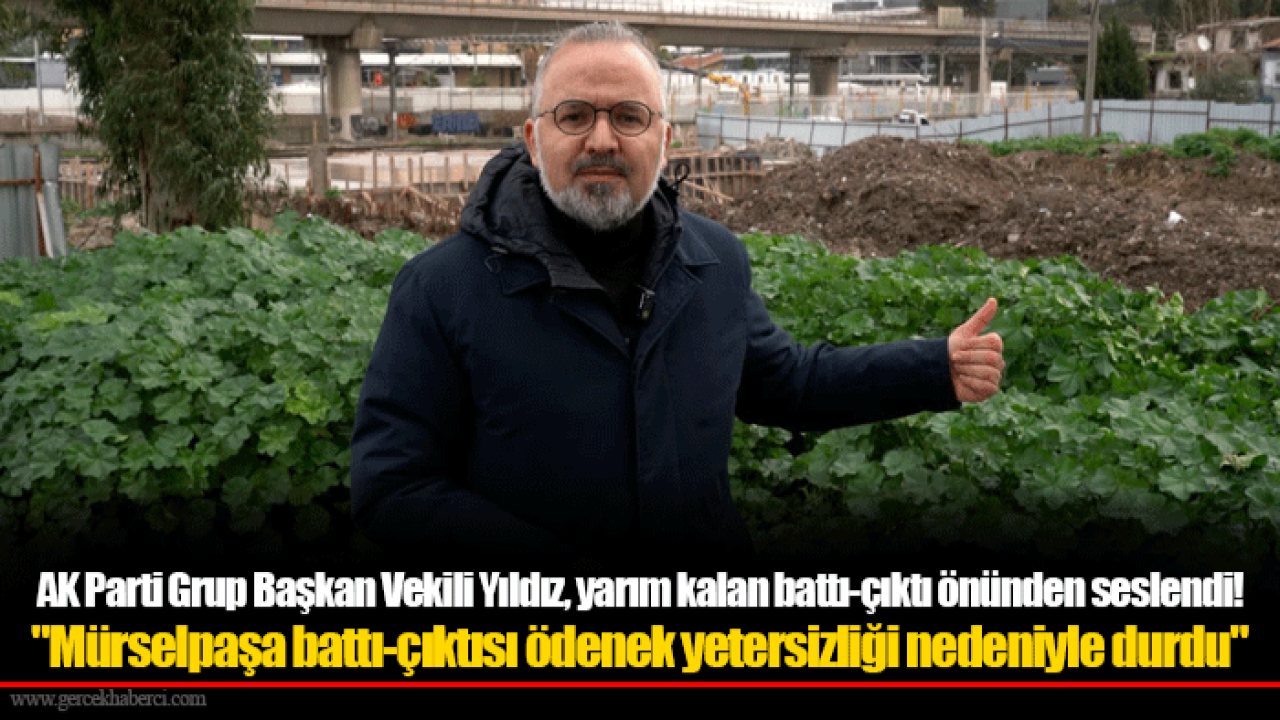 AK Parti Grup Başkan Vekili Yıldız, yarım kalan battı-çıktı önünden seslendi!