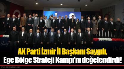 AK Parti İzmir İl Başkanı Saygılı, Ege Bölge Strateji Kampı'nı değelendirdi!