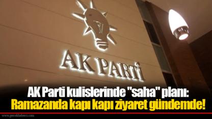 AK Parti kulislerinde "saha" planı: Ramazanda kapı kapı ziyaret gündemde!