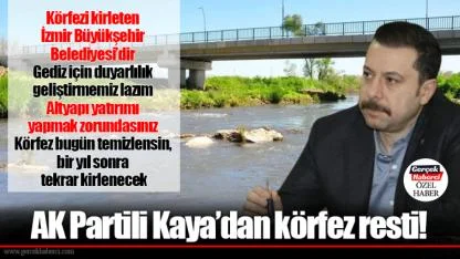 AK Partili Kaya’dan körfez resti!