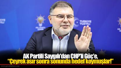 AK Partili Saygılı'dan CHP'li Güç'e,  “Çeyrek asır sonra sonunda hedef koymuşlar!”
