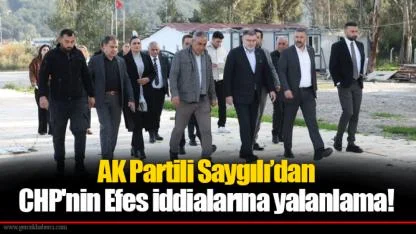 AK Partili Saygılı’dan CHP'nin Efes iddialarına yalanlama!