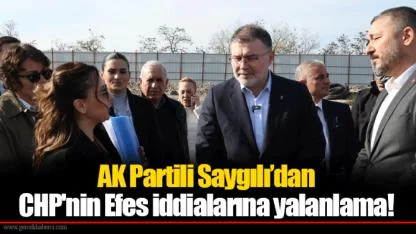 AK Partili Saygılı’dan CHP'nin Efes iddialarına yalanlama!