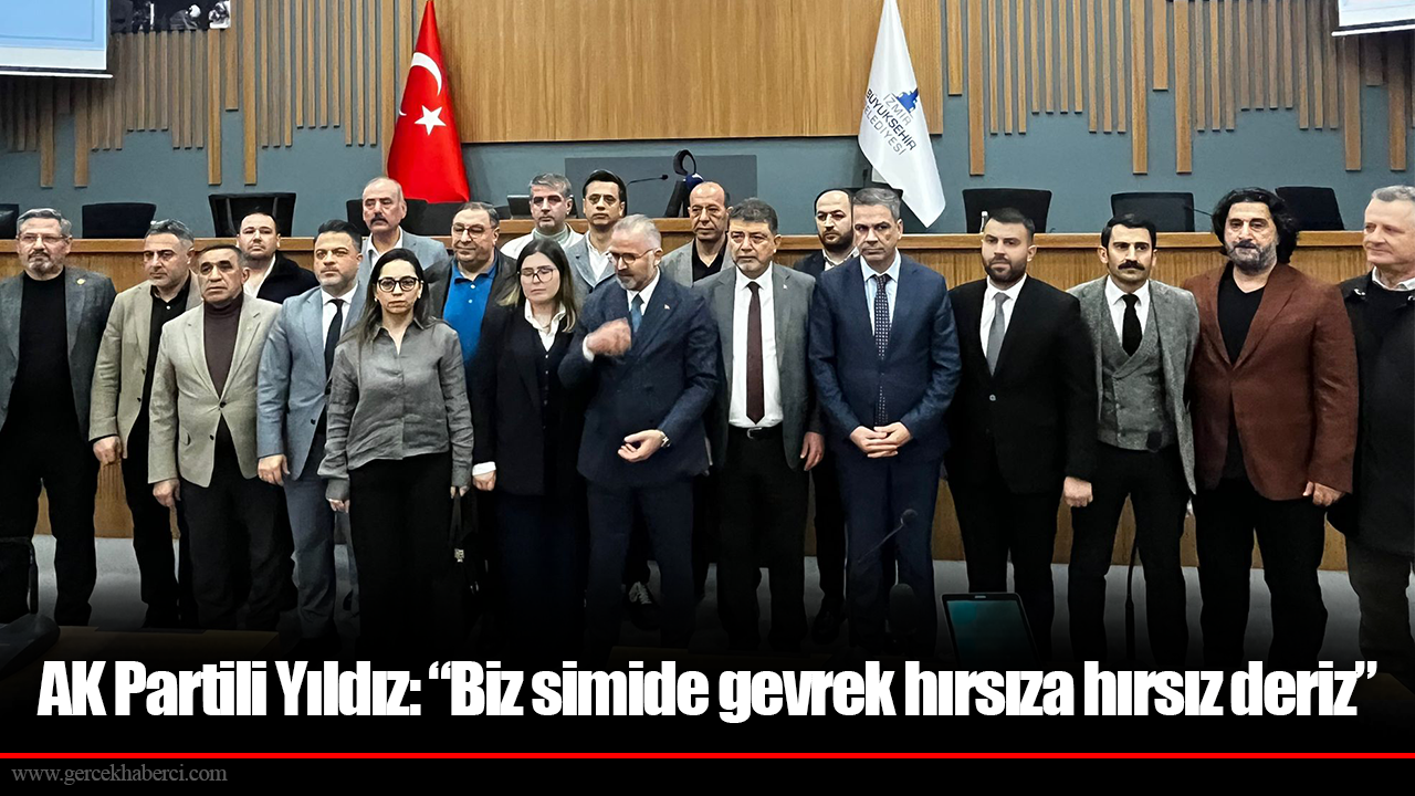 AK Partili Yıldız: “Biz simide gevrek hırsıza hırsız deriz”
