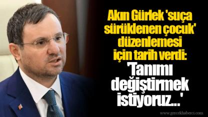 Akın Gürlek 'suça sürüklenen çocuk' düzenlemesi için tarih verdi: 'Tanımı değiştirmek istiyoruz...'