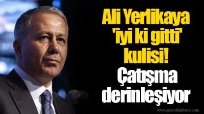 Ali Yerlikaya 'iyi ki gitti' kulisi! Çatışma derinleşiyor