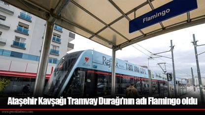 Ataşehir Kavşağı Tramvay Durağı’nın adı Flamingo oldu