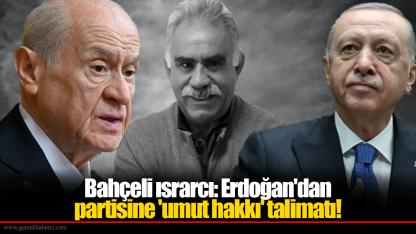Bahçeli ısrarcı: Erdoğan'dan partisine 'umut hakkı' talimatı! 'Bunu çok iyi anlatmanız lazım...'