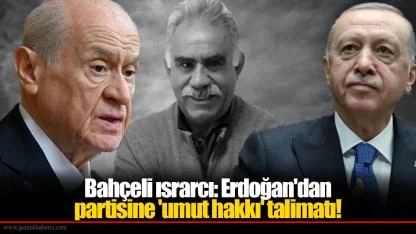 Bahçeli ısrarcı: Erdoğan'dan partisine 'umut hakkı' talimatı! 'Bunu çok iyi anlatmanız lazım...'
