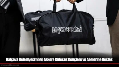 Balçova Belediyesi’nden Askere Gidecek Gençlere ve Ailelerine Destek