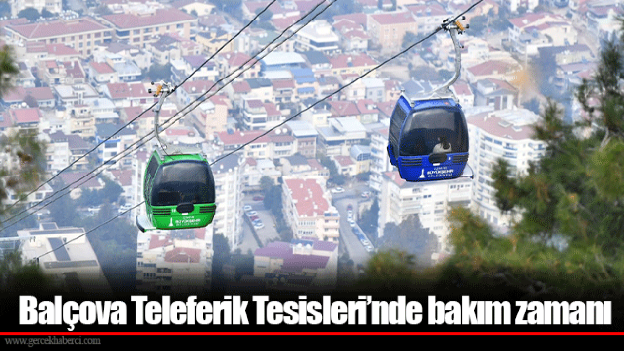 Balçova Teleferik Tesisleri’nde bakım zamanı