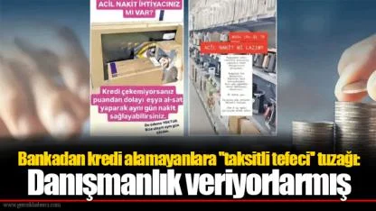 Bankadan kredi alamayanlara ''taksitli tefeci'' tuzağı: Danışmanlık veriyorlarmış