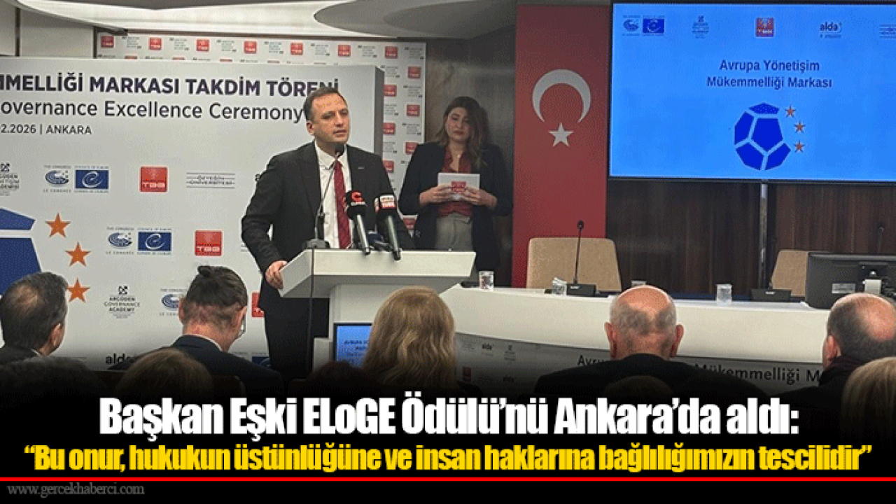 Başkan Eşki ELoGE Ödülü’nü Ankara’da aldı: “Bu onur, hukukun üstünlüğüne ve insan haklarına bağlılığımızın tescilidir”