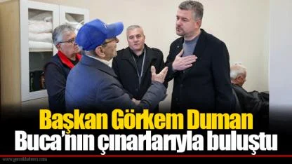 Başkan Görkem Duman Buca’nın çınarlarıyla buluştu