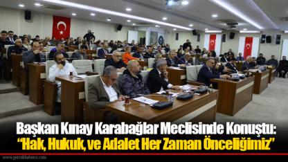 Başkan Kınay Karabağlar Meclisinde Konuştu: “Hak, Hukuk, ve Adalet Her Zaman Önceliğimiz”